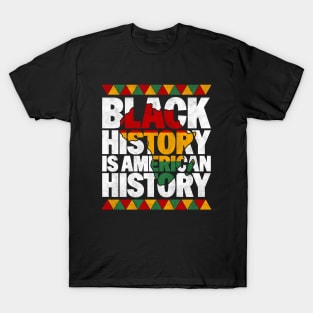 Black History Is American History - Patriotic African American Design T-Shirt